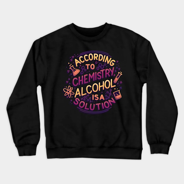 Alcohol is a Solution Crewneck Sweatshirt by polliadesign